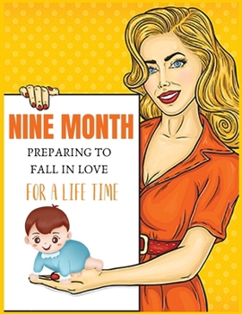 Nine Month Preparing to Fall in Love for a Life Time: A Week By WeeK Pregnancy Journal (Pregnancy Books, Pregnancy Gifts, First Time Mom Journals, Motherhood Books)
