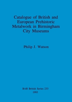 Paperback Catalogue of British and European Prehistoric Metalwork in Birmingham City Museums Book