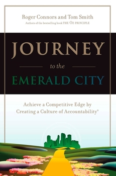 Paperback Journey to the Emerald City: Achieve a Competitive Edge by Creating a Culture of Accountability Book