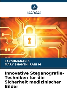 Innovative Steganografie-Techniken für die Sicherheit medizinischer Bilder