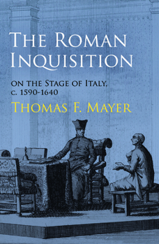 Hardcover The Roman Inquisition on the Stage of Italy, c. 1590-1640 Book