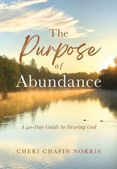 Hardcover The Purpose of Abundance: A 40-Day Guide to Hearing God Book