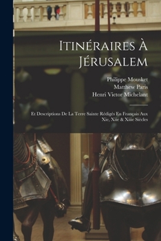 Paperback Itinéraires À Jérusalem: Et Descriptions De La Terre Sainte Rédigés En Français Aux Xie, Xiie & Xiiie Siècles [French] Book