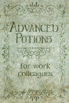 Paperback Advanced Potions for Work Colleagues: (notebook) Book