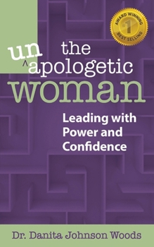 Paperback The Unapologetic Woman: Leading with Power and Confidence Book