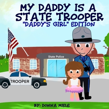 Paperback My Daddy is a State Trooper: "Daddy's Girl" Edition Book