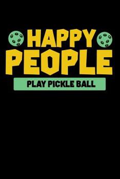 Paperback Happy People Play Pickleball: 120 Pages I 6x9 I Graph Paper 4x4 I Funny Pickleball Gifts for Sport Enthusiasts Book