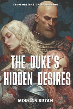Paperback The Duke's Hidden Desires: From Obligation to Passion Book
