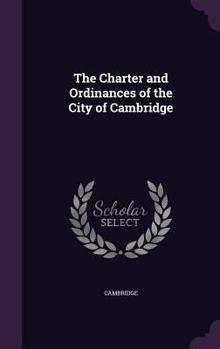 Hardcover The Charter and Ordinances of the City of Cambridge Book