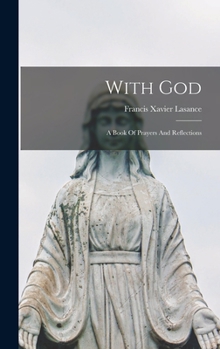 Hardcover With God: A Book Of Prayers And Reflections Book