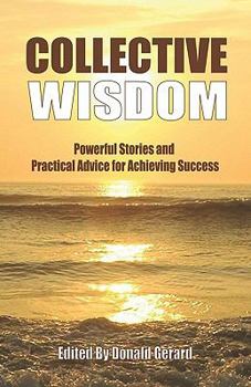 Paperback Collective Wisdom: Powerful Stories And Practical Advice For Achieving Success Book