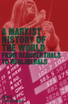 Paperback A Marxist History of the World: From Neanderthals to Neoliberals Book