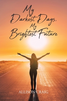 Paperback My Darkest Days, My Brightest Future Book