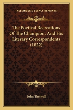 Paperback The Poetical Recreations Of The Champion, And His Literary Correspondents (1822) Book