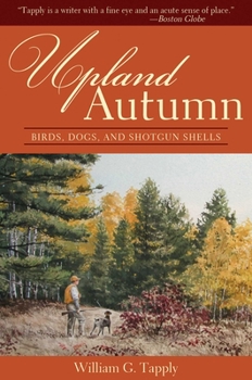 Hardcover Upland Autumn: Birds, Dogs, and Shotgun Shells Book