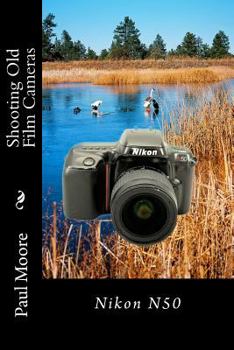 Paperback Shooting Old Film Cameras: Nikon N50 Book