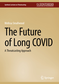 Hardcover The Future of Long Covid: A Threatcasting Approach Book