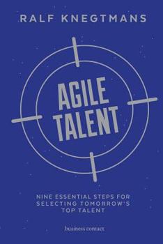 Paperback Agile Talent: Nine Essential Steps for Selecting Tomorrow's Top Talent Book
