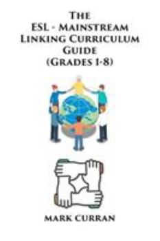 Paperback The E.S.L Mainstream Linking Curriculum Guide (Grades 1-8) Book