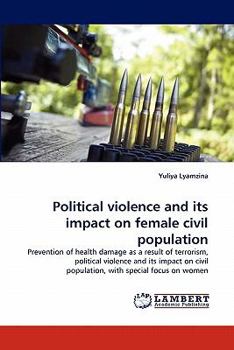 Paperback Political Violence and Its Impact on Female Civil Population Book