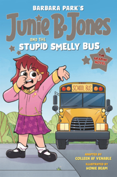 Junie B. Jones and the Stupid Smelly Bus: The Graphic Novel