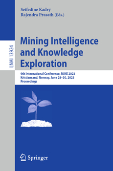 Paperback Mining Intelligence and Knowledge Exploration: 9th International Conference, Mike 2023, Kristiansand, Norway, June 28-30, 2023, Proceedings Book