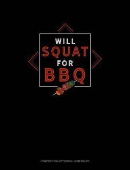 Paperback Will Squat for BBQ: Composition Notebook: Wide Ruled Book
