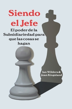 Paperback Siendo el Jefe: El poder de la Subsidiariedad para que las cosas se hagan [Spanish] Book
