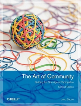 Paperback The Art of Community: Building the New Age of Participation Book