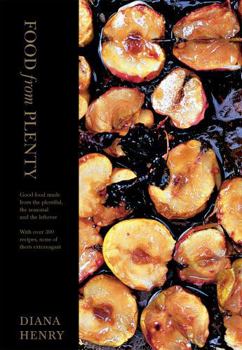 Hardcover Food From Plenty: Good food made from the plentiful, the seasonal and the leftover. With over 300 recipes, none of them extravagant Book