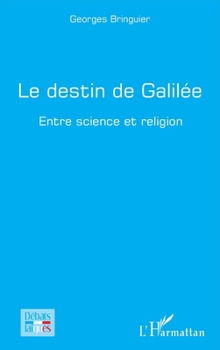 Le destin de Galilée: Entre science et religion (Débats Laïques) (French Edition)