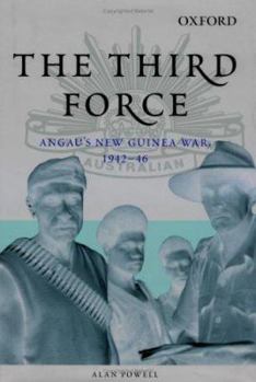 Hardcover The Third Force: Angau's New Guinea War, 1942-46 Book