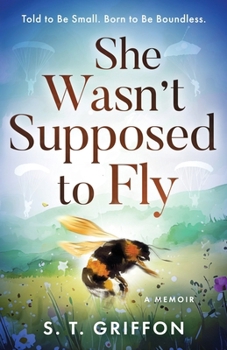 Paperback She Wasn't Supposed to Fly: Told to Be Small. Born to Be Boundless. Book