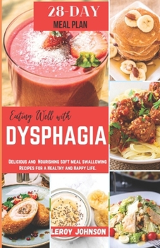 Paperback Eating Well with Dysphagia: Delicious and Nourishing soft meal swallowing Recipes for a Healthy and Happy Life Book