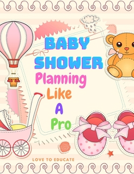 Paperback Baby Shower Planning Like A Pro - An Amazing Step-by-Step Guide on How to Plan and Host the Perfect Baby Shower. Book