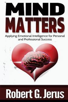 Paperback Mind Matters: Applying Emotional Intelligence for Personal and Professional Success Book