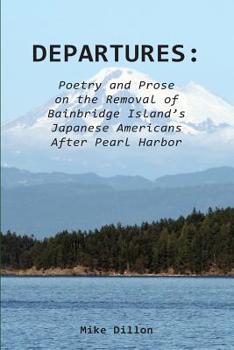 Paperback Departures: Poetry and Prose on the Removal of Bainbridge Island's Japanese Americans After Pearl Harbor Book