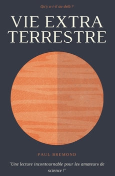 Paperback Vie Extra Terrestre: Qu'y a-t-il au-delà ? [French] Book