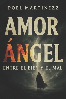 Paperback Amor De Ángel: Apocalipsis: Entre El Bien Y El Mal [Spanish] Book