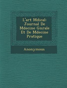 Paperback L'Art M Dical: Journal de M Decine G N Rale Et de M Decine Pratique [French] Book