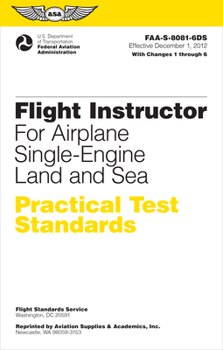 Paperback Flight Instructor Practical Test Standards for Airplane Single-Engine Land and Sea (2024): Faa-S-8081-6d Book