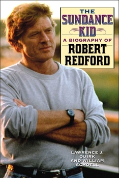 Hardcover The Sundance Kid: A Biography of Robert Redford Book