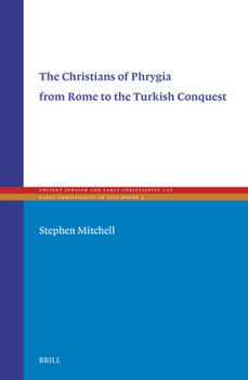 Hardcover The Christians of Phrygia from Rome to the Turkish Conquest Book