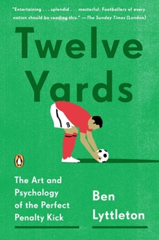 Paperback Twelve Yards: The Art and Psychology of the Perfect Penalty Kick Book