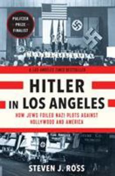 Hardcover Hitler in Los Angeles: How Jews Foiled Nazi Plots Against Hollywood and America Book