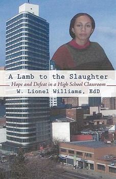 A Lamb to the Slaughter: Hope and Defeat in a High School Classroom