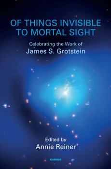 Paperback Of Things Invisible to Mortal Sight: Celebrating the Work of James S. Grotstein Book