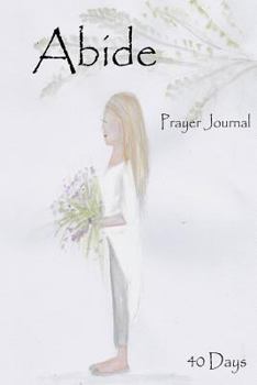 Paperback Abide: Prayer Journal: 40 days prayer journal Book