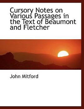 Cursory Notes on Various Passages in the Text of Beaumont and Fletcher