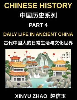Chinese History Chronicles (Part 4)- Daily Life in Ancient China, Understanding Daily Customs, Social Structure, and Cultural Traditions in Ancient Chinese Civilization with Key Mandarin Vocabulary